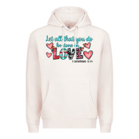 Pale Pink let all that you do be done in love Premium Hoodie - JahusDesignShop