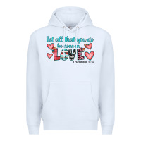 White let all that you do be done in love Premium Hoodie - JahusDesignShop