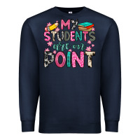 Navy my students are on point Premium Sweatshirt - Zillion Design Studio