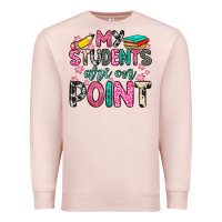 Pale Pink my students are on point Premium Sweatshirt - Zillion Design Studio