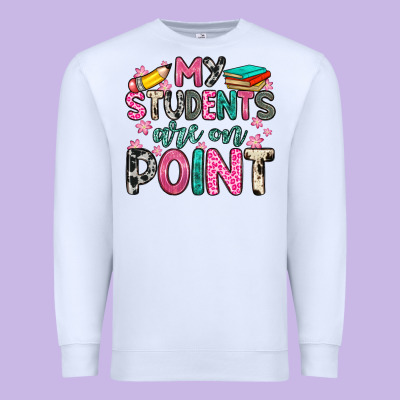 My Students Are On Point Premium Sweatshirt Designed By Zillion Design Studio
