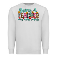 Dove Grey being a teacher makes my life complete Premium Sweatshirt - Zillion Design Studio