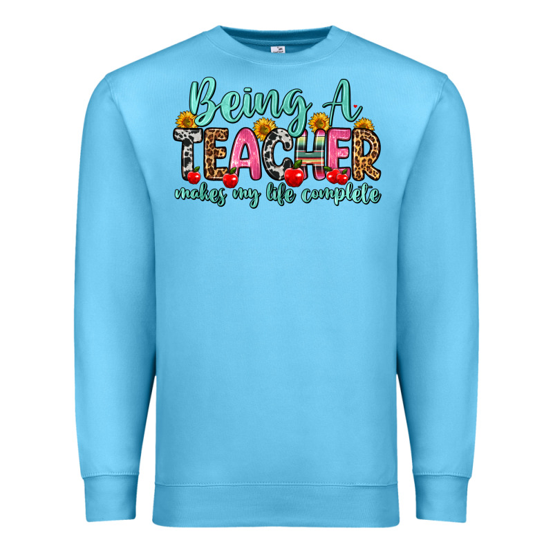 Being A Teacher Makes My Life Complete Premium Sweatshirt by Zillion Design Studio | Teevron