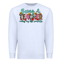 White being a teacher makes my life complete Premium Sweatshirt - Zillion Design Studio