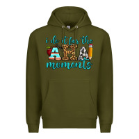 Army Green i do it for the aha moments Premium Hoodie - BundleAndBundleShop