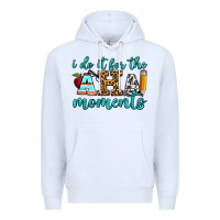 White i do it for the aha moments Premium Hoodie - BundleAndBundleShop