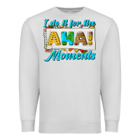 Dove Grey i do it for the aha moments Premium Sweatshirt - texasbilliewilder