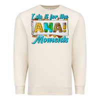 Sandshell i do it for the aha moments Premium Sweatshirt - texasbilliewilder