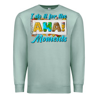 Seafoam i do it for the aha moments Premium Sweatshirt - texasbilliewilder