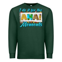 Sports Green i do it for the aha moments Premium Sweatshirt - texasbilliewilder