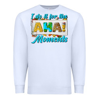 White i do it for the aha moments Premium Sweatshirt - texasbilliewilder