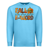 Ocean Blue fall is my second favorite f word Premium Sweatshirt - Zillion Design Studio
