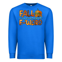 True Royal fall is my second favorite f word Premium Sweatshirt - Zillion Design Studio