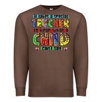 Chestnut it takes a special teacher to hear what a child cant say tbw Premium Sweatshirt - texasbilliewilder