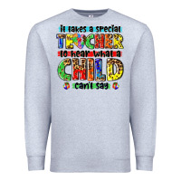 Heather Grey it takes a special teacher to hear what a child cant say tbw Premium Sweatshirt - texasbilliewilder