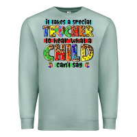 Seafoam it takes a special teacher to hear what a child cant say tbw Premium Sweatshirt - texasbilliewilder