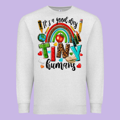 It S A Good Day Tiny Humans Premium Sweatshirt Designed By Texasbilliewilder