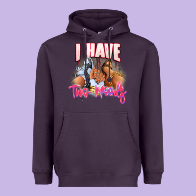Heavyweight Hoodie I have two moods sneaker and heels