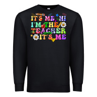 Black its me hi im the teacher its me Premium Sweatshirt - texasbilliewilder