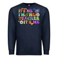 Navy its me hi im the teacher its me Premium Sweatshirt - texasbilliewilder