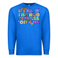True Royal its me hi im the teacher its me Premium Sweatshirt - texasbilliewilder
