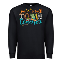 Black just a small town teacher Premium Sweatshirt - texasbilliewilder