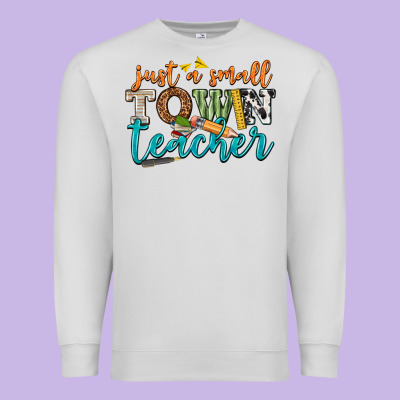 Just A Small Town Teacher Premium Sweatshirt Designed By Texasbilliewilder