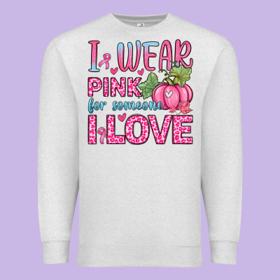 I Wear Pink For Someone I Love Premium Sweatshirt Designed By Zillion Design Studio