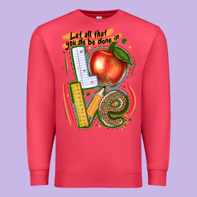 Let All That You Do Be Done In Love Premium Sweatshirt Designed By Texasbilliewilder