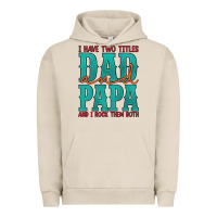 Pigment French Oak i have two titles dad and papa and i rock them both Urban Hoodie - Artiststas