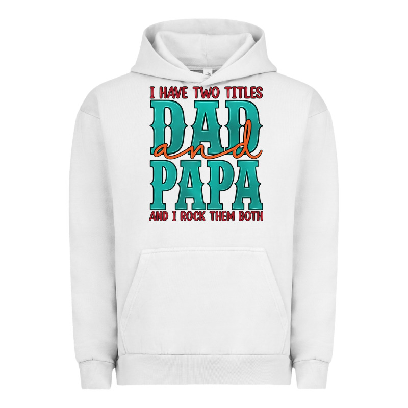 I Have Two Titles Dad And Papa And I Rock Them Both Urban Hoodie by Artiststas | Teevron