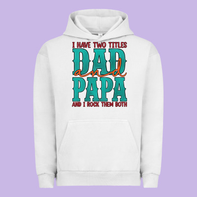 I Have Two Titles Dad And Papa And I Rock Them Both Urban Hoodie Designed By Artiststas