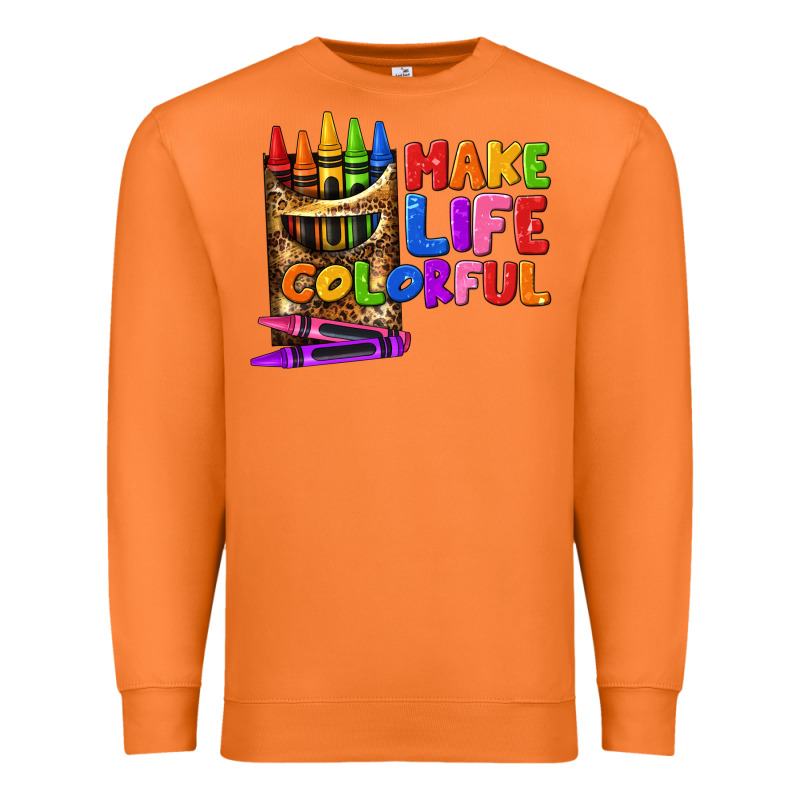 Make Life Colorful Premium Sweatshirt by texasbilliewilder | Teevron