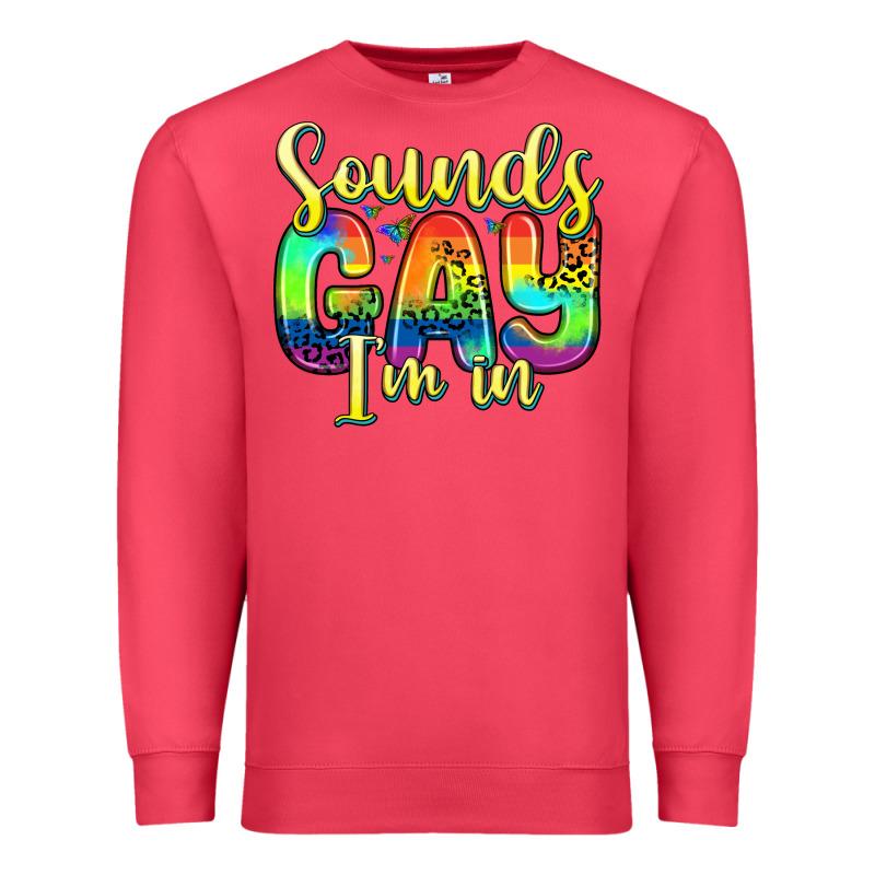 Sounds Gay I M In Premium Sweatshirt by Zillion Design Studio | Teevron