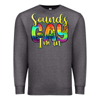 Charcoal Heather sounds gay i m in Premium Sweatshirt - Zillion Design Studio