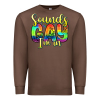 Chestnut sounds gay i m in Premium Sweatshirt - Zillion Design Studio