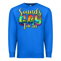 True Royal sounds gay i m in Premium Sweatshirt - Zillion Design Studio
