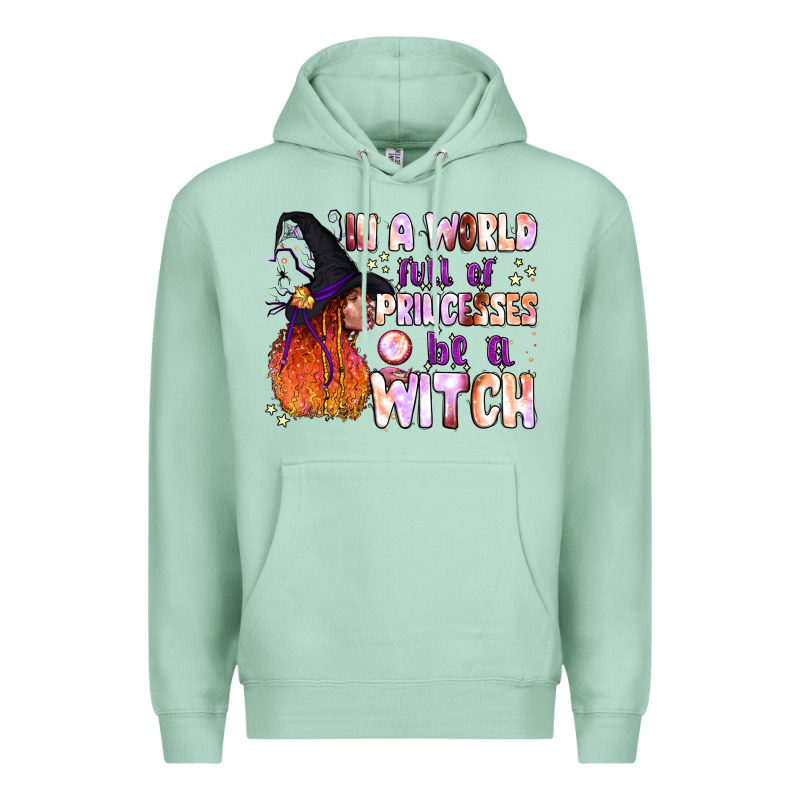 In A World Full Of Princesses Be A Witch Premium Hoodie by BundleAndBundleShop | Teevron