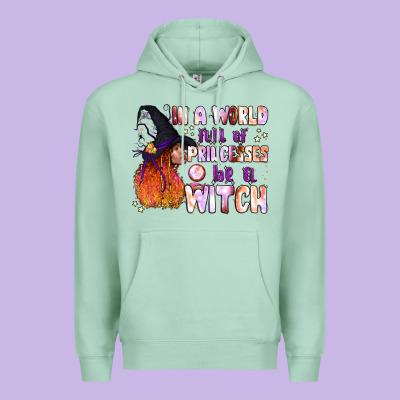 In A World Full Of Princesses Be A Witch Premium Hoodie Designed By Bundleandbundleshop