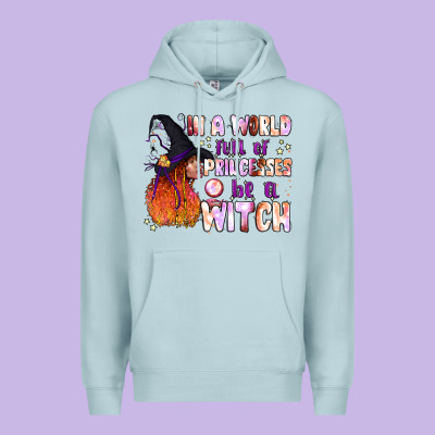 In A World Full Of Princesses Be A Witch Premium Hoodie Designed By Bundleandbundleshop