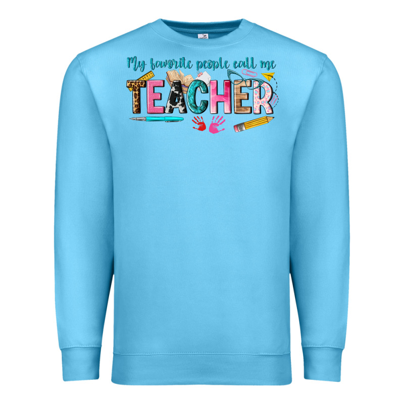My Favorite People Call Me Teacher Premium Sweatshirt by texasbilliewilder | Teevron
