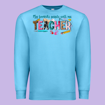 My Favorite People Call Me Teacher Premium Sweatshirt Designed By Texasbilliewilder