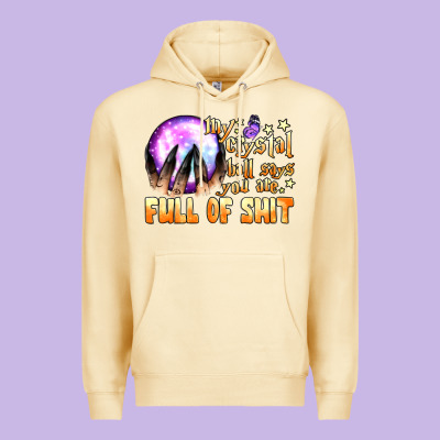 My Crystal Ball Says You Are Full Of Shit Premium Hoodie Designed By Bundleandbundleshop