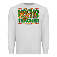 Dove Grey nacho average teacher Premium Sweatshirt - texasbilliewilder