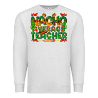 Oatmeal Heather nacho average teacher Premium Sweatshirt - texasbilliewilder