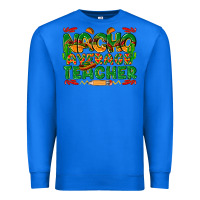 True Royal nacho average teacher Premium Sweatshirt - texasbilliewilder