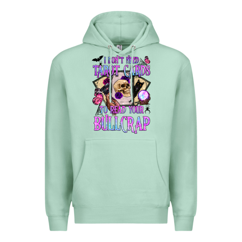 I Don't Need Tarot Cards To Read Your Bullcrap Premium Hoodie by BundleAndBundleShop | Teevron