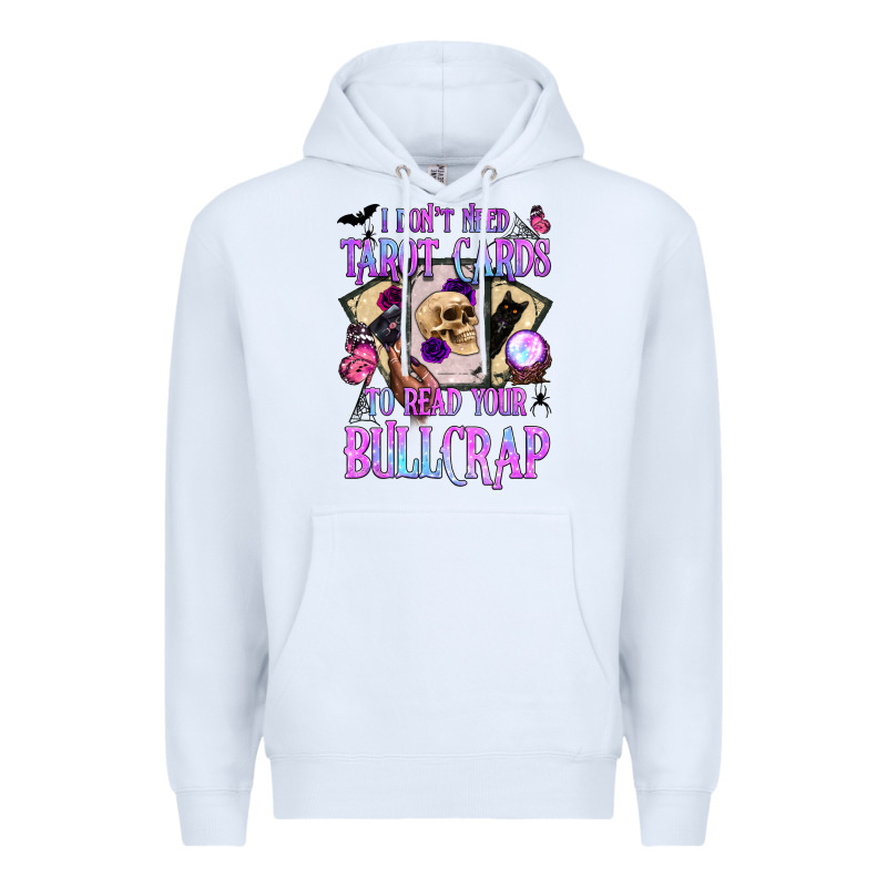 I Don't Need Tarot Cards To Read Your Bullcrap Premium Hoodie by BundleAndBundleShop | Teevron