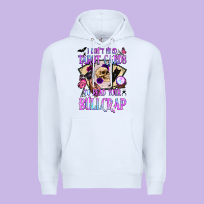 I Don't Need Tarot Cards To Read Your Bullcrap Premium Hoodie Designed By Bundleandbundleshop