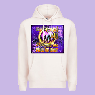 My Crystal Ball Says You Are Full Of Shit Tumbler Premium Hoodie Designed By Bundleandbundleshop